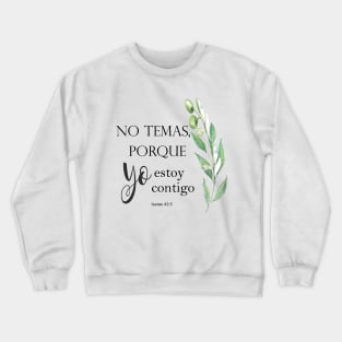 Isaias 43 No temas porque yo estoy contigo Crewneck Sweatshirt